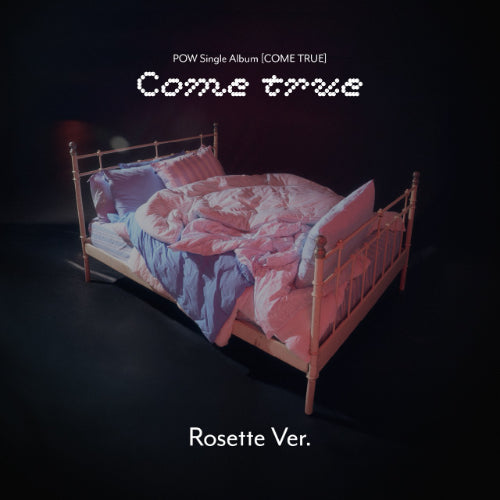 POW SINGLE ALBUM - COME TRUE (ROSETTE VER.)