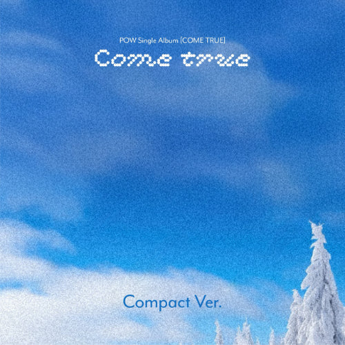 POW SINGLE ALBUM - COME TRUE (COMPACT VER.)