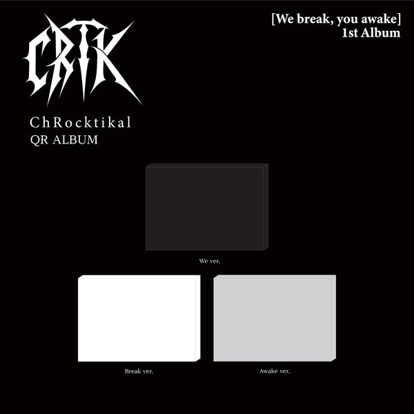 CHROCKTIKAL 1ST FULL ALBUM - WE BREAK, YOU AWAKE (QR ALBUM)