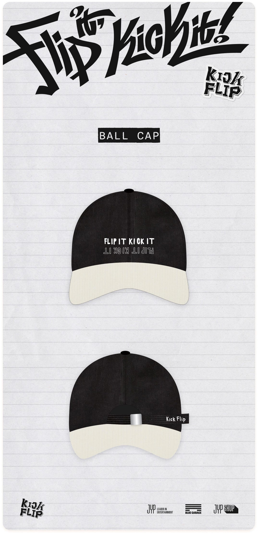 KickFlip - [Flip it, Kick it!] POP-UP STORE MD BALL CAP