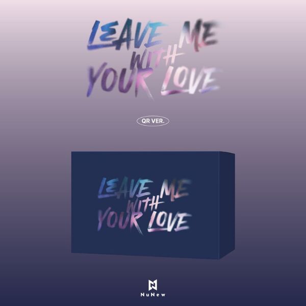 NUNEW - KOREA DEBUT SINGLE ALBUM [LEAVE ME WITH YOUR LOVE] (QR VER.)
