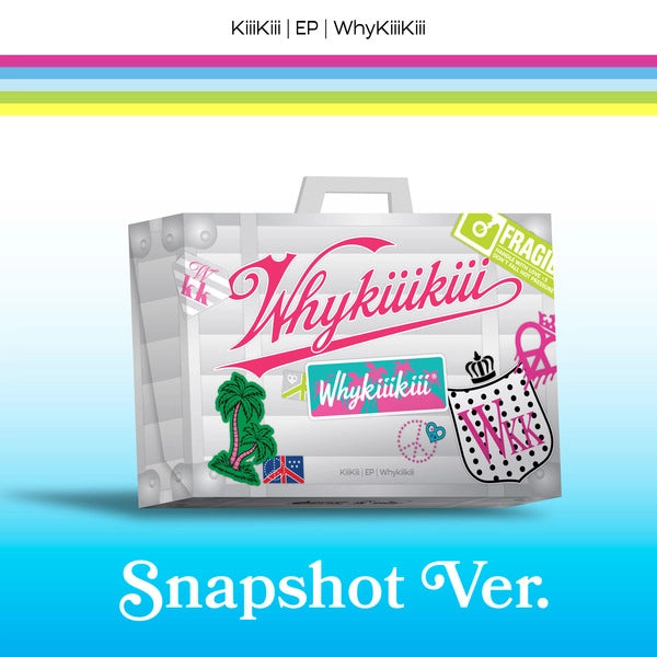 KIIIKIII EP - WHYKIIIKIII (SNAPSHOT VER.)