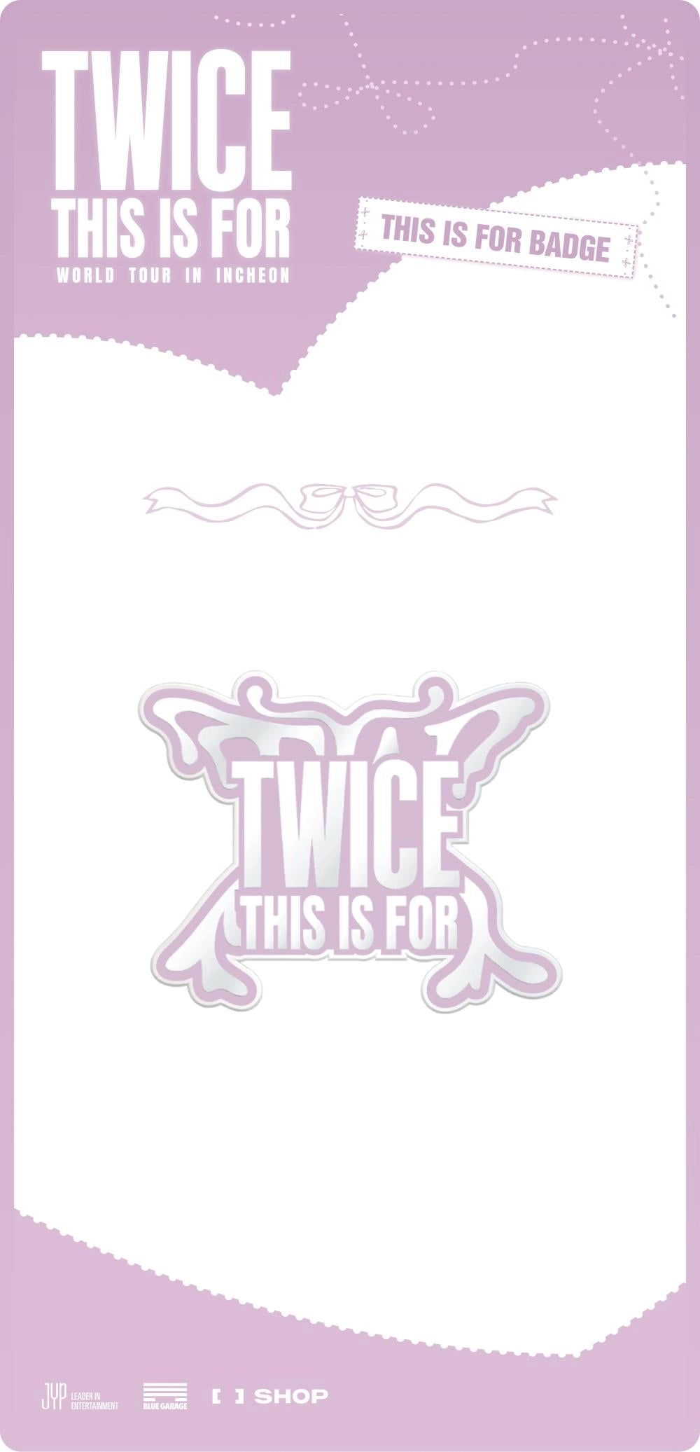 TWICE - <THIS IS FOR> WORLD TOUR IN INCHEON THIS IS FOR BADGE