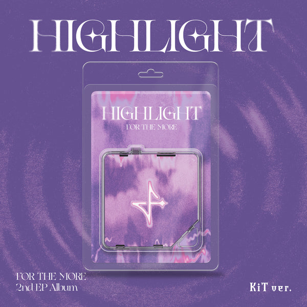 FOR THE MORE 2ND EP ALBUM - HIGHLIGHT (KIT VER.)