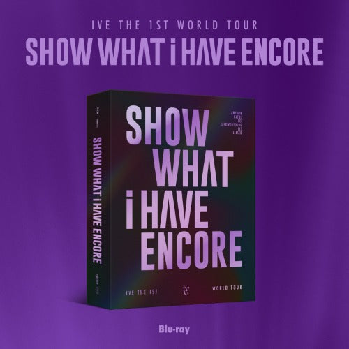 IVE 1ST WORLD TOUR - SHOW WHAT I HAVE - ENCORE (BLU-RAY)