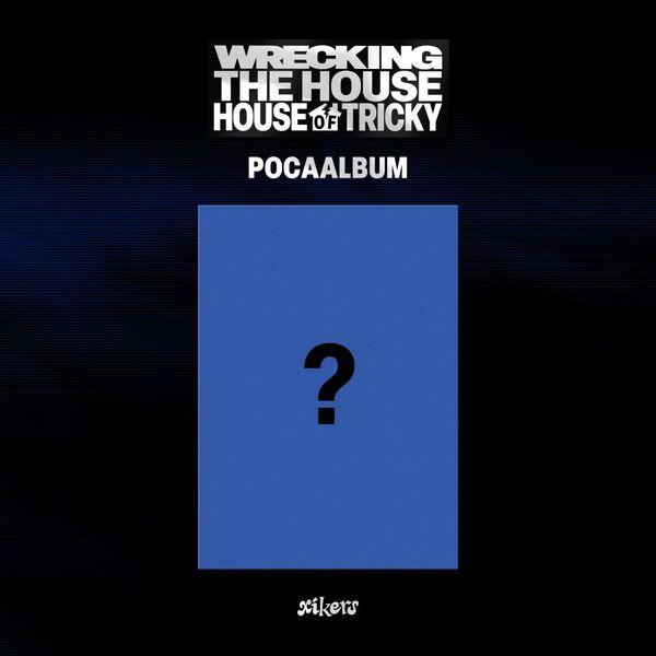 XIKERS 6TH MINI ALBUM - HOUSE OF TRICKY : WRECKING THE HOUSE (POCAALBUM)