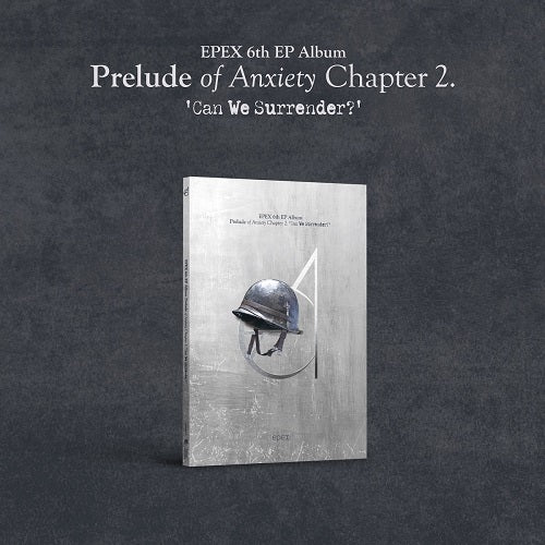 EPEX - 6TH EP ALBUM [PRELUDE OF ANXIETY CHAPTER 2. : CAN WE SURRENDER?]