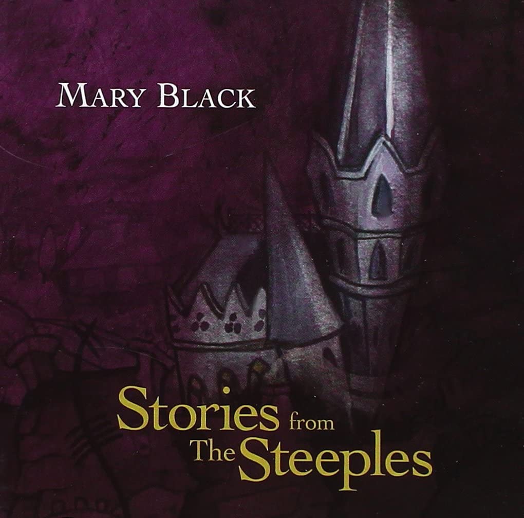 Mary Black - Stories From The Steeples