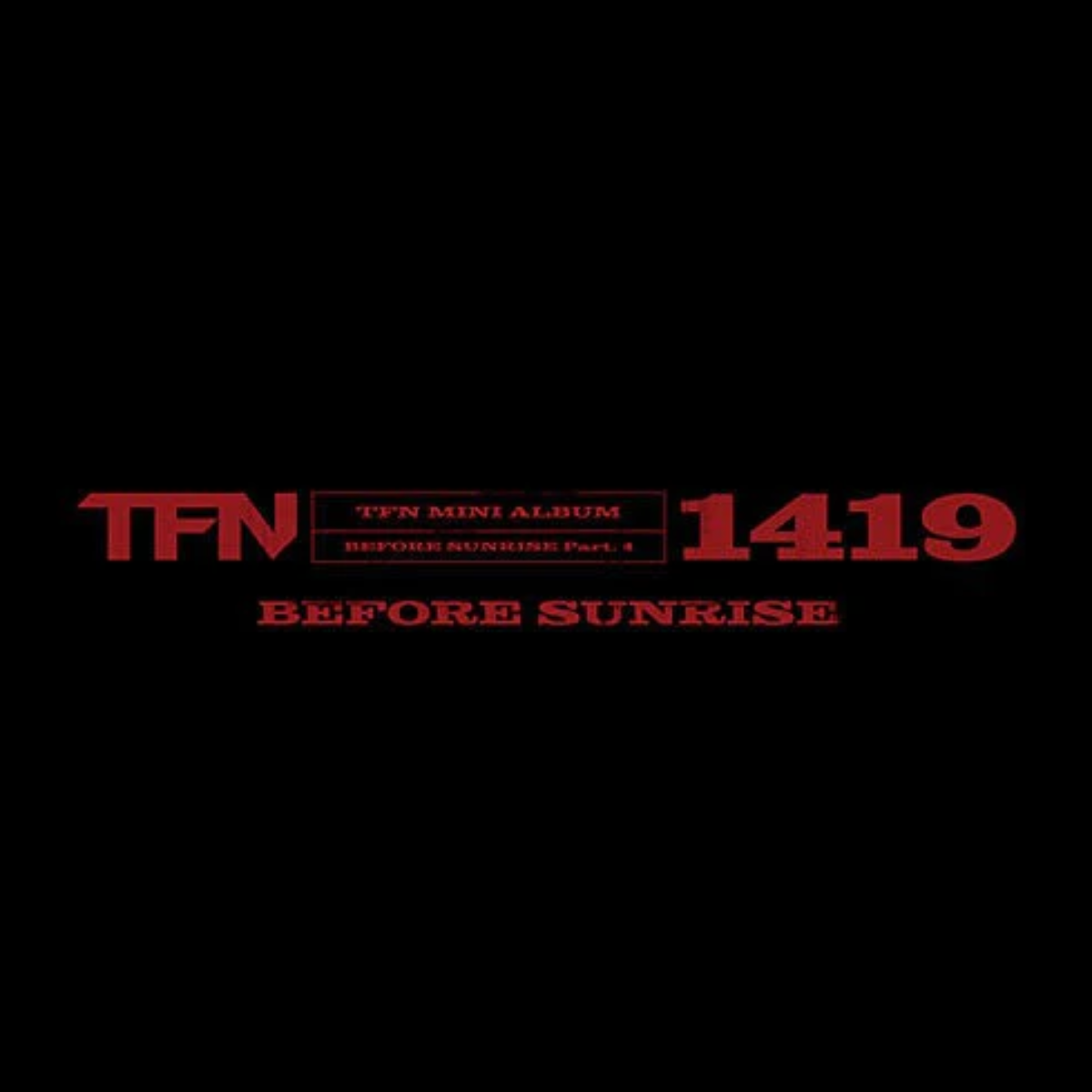 TFN - BEFORE SUNRISE PART. 4 MINI ALBUM